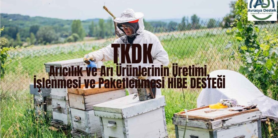 Arıcılık ve Arı Ürünlerinin Üretimi, İşlenmesi ve Paketlenmesi HİBE DESTEĞİ
